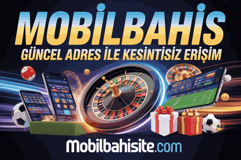 mobilbahis guncel adres ile kesintisiz erisim