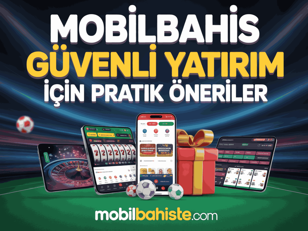 mobilbahis guvenli yatirim icin pratik oneriler