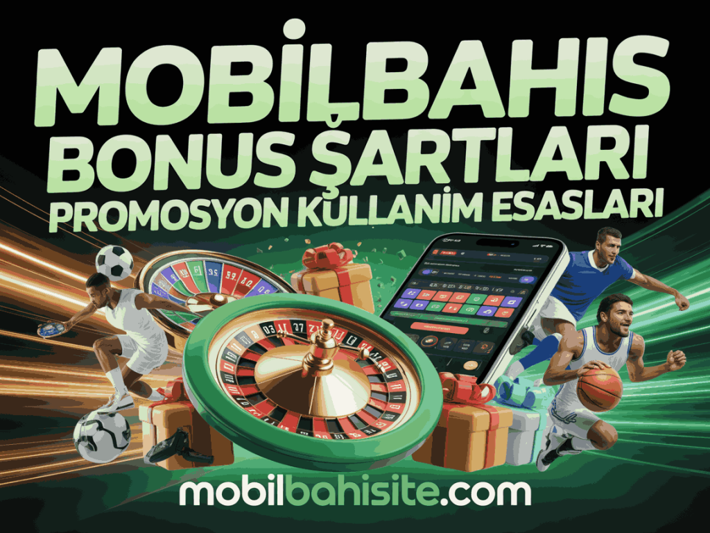 mobilbahis bonus sartlari promosyon kullanim esaslari