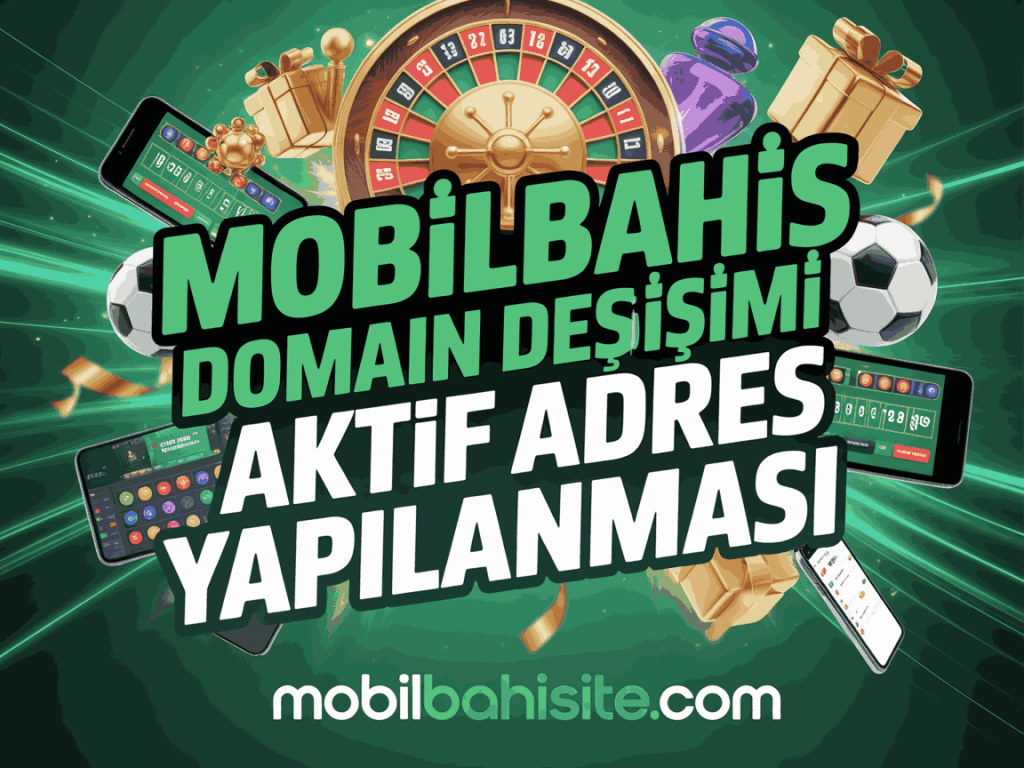 mobilbahis domain degisimi aktif adres yapilanmasi