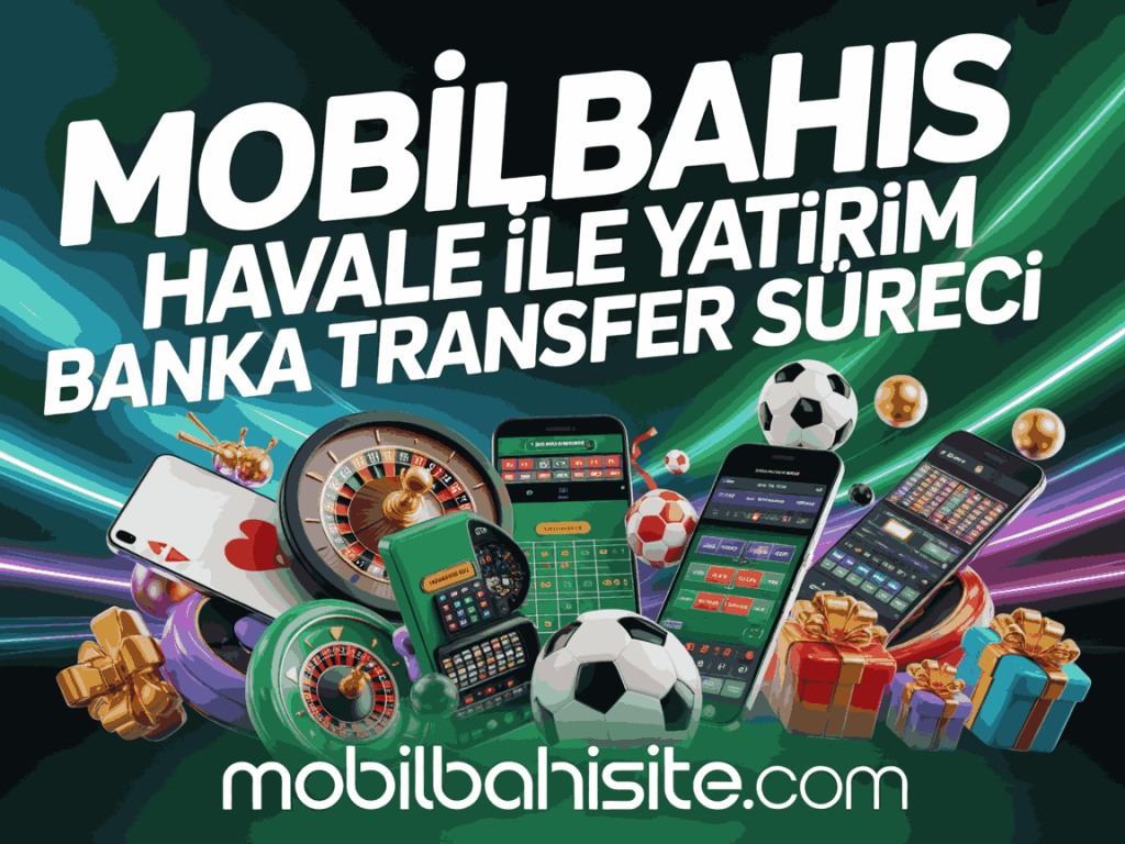 mobilbahis havale ile yatirim banka transfer sureci