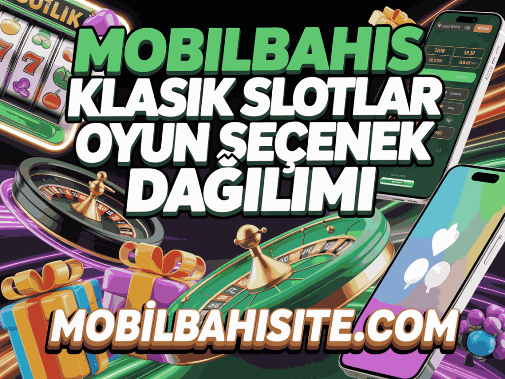 mobilbahis klasik slotlar oyun secenek dagilimi