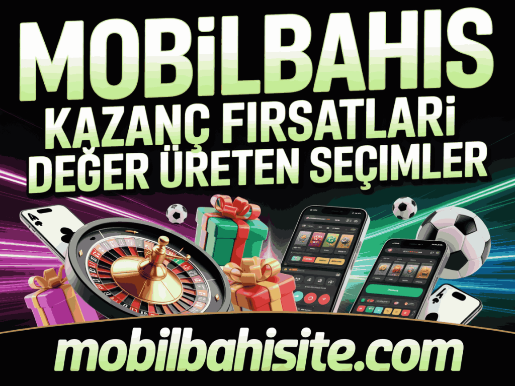 mobilbahis kazanc firsatlari deger ureten secimler