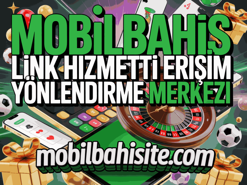 mobilbahis link hizmeti erisim yonlendirme merkezi