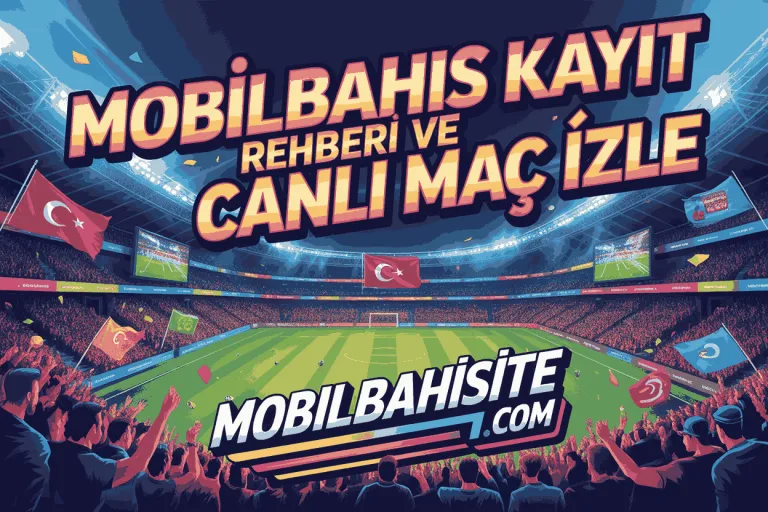 mobilbahis kayit rehberi ve canli mac izle