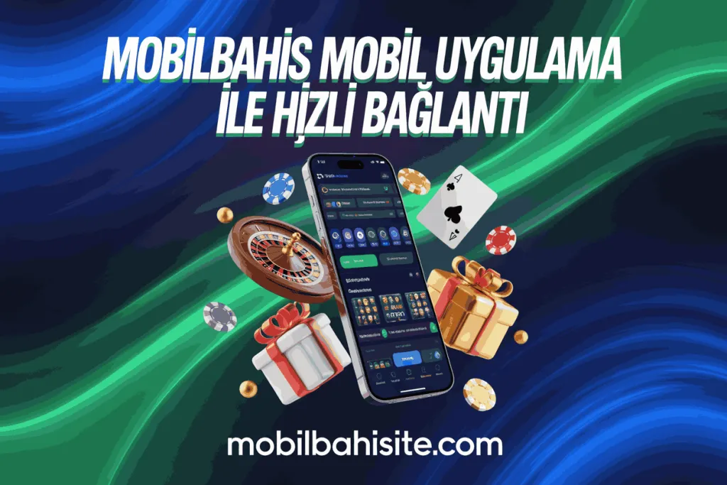 mobilbahis mobil uygulama ile hizli baglanti