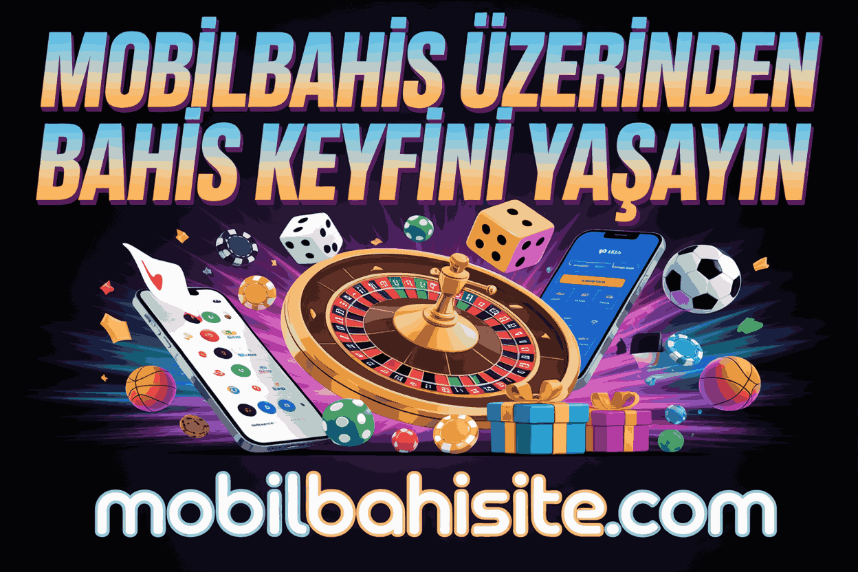 mobilbahis uzerinden bahis keyfini yasayin