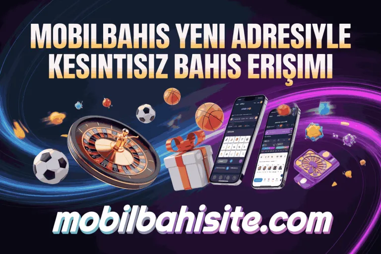 mobilbahis yeni adresiyle kesintisiz bahis erisimi
