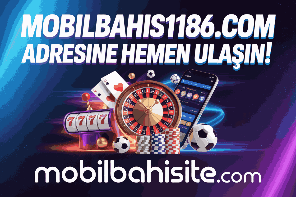 mobilbahis1186.com adresine hemen ulasin