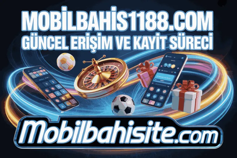 mobilbahis1188.com guncel erisim ve kayit sureci