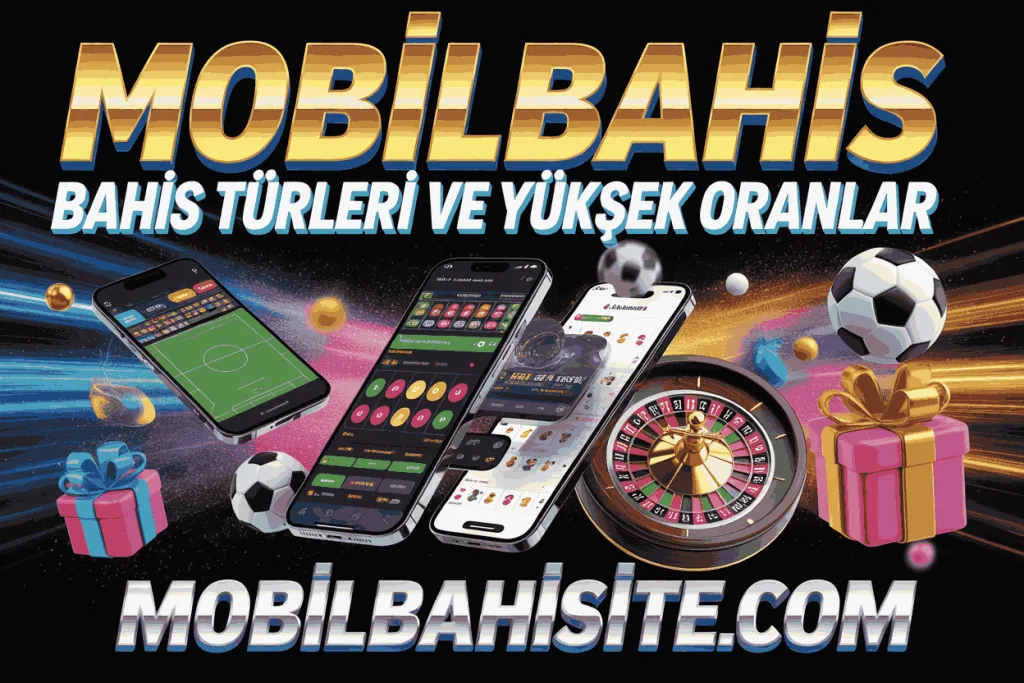 mobilbahis bahis turleri ve yuksek oranlar