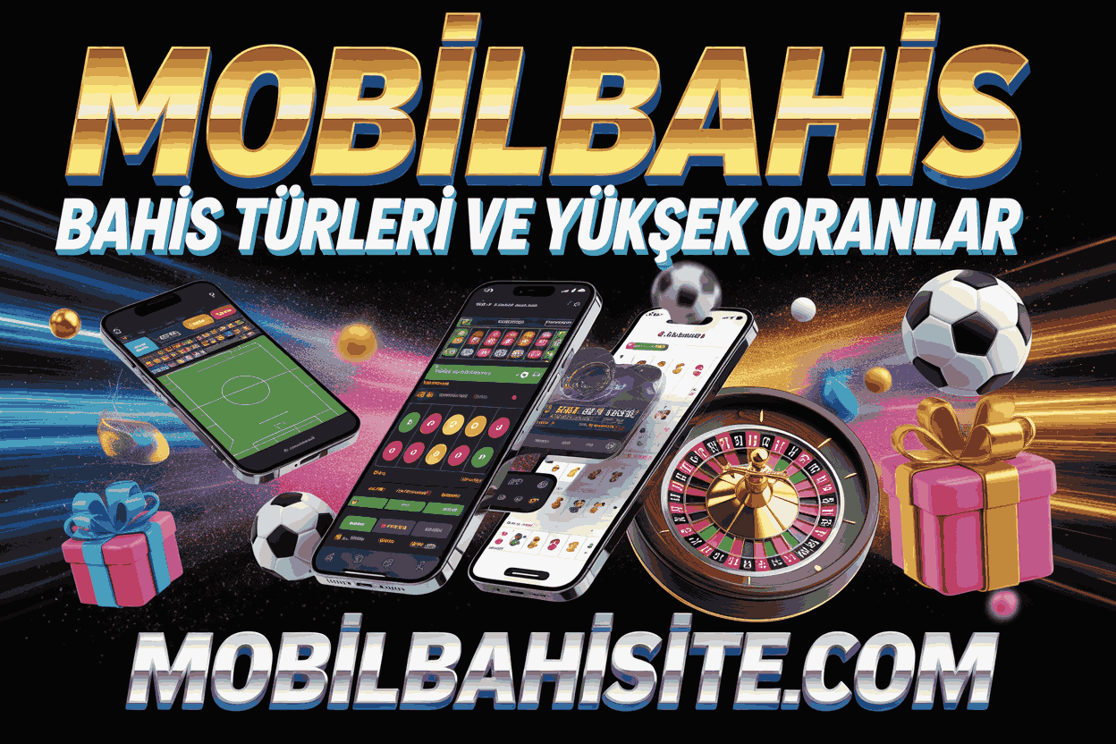 mobilbahis bahis turleri ve yuksek oranlar