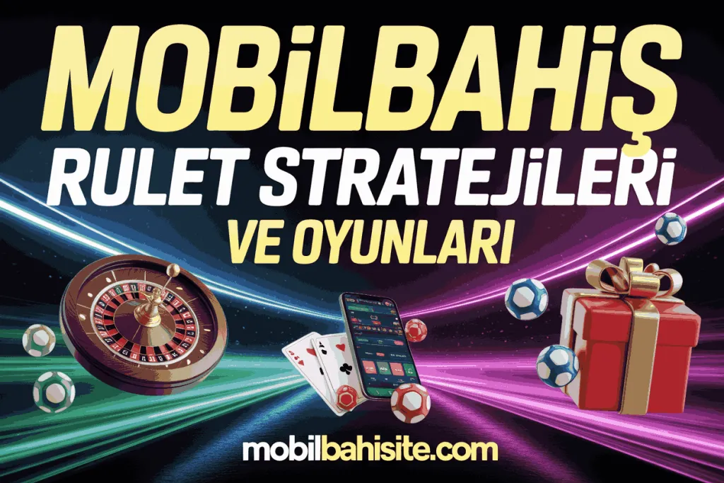mobilbahis rulet stratejileri ve oyunlari