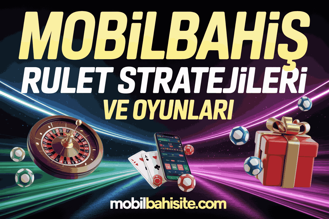 mobilbahis rulet stratejileri ve oyunlari