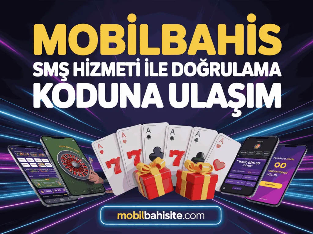 mobilbahis sms hizmeti ile dogrulama koduna ulasim