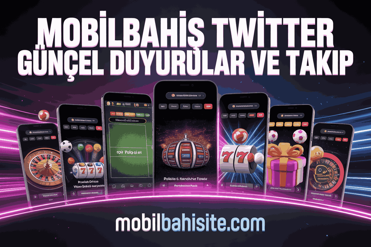 mobilbahis twitter guncel duyurular ve takip