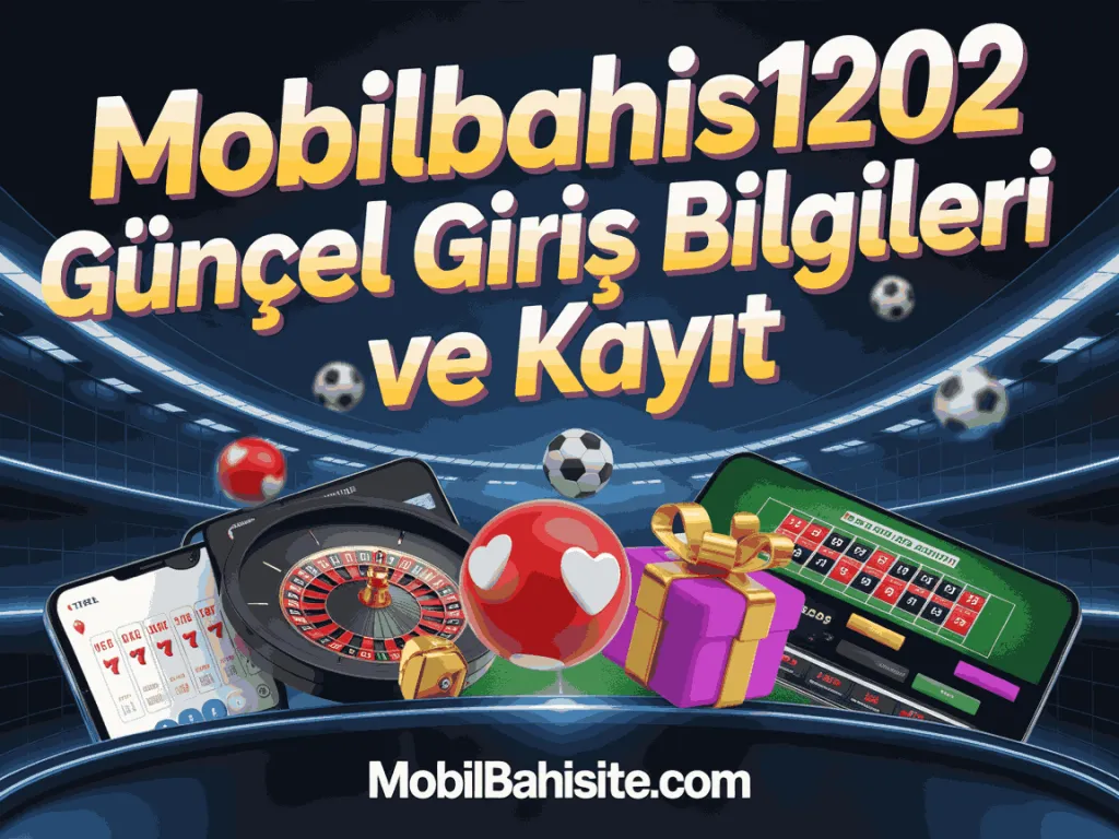 mobilbahis1202 guncel giris bilgileri ve kayit